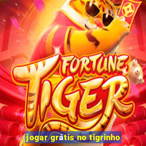 jogar grátis no tigrinho